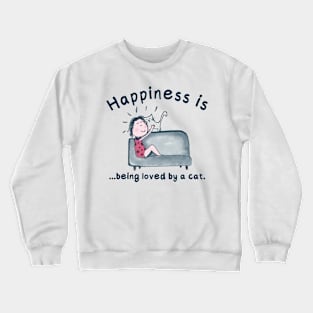 Happiness is being loved by a cat | Cat lover gift Crewneck Sweatshirt